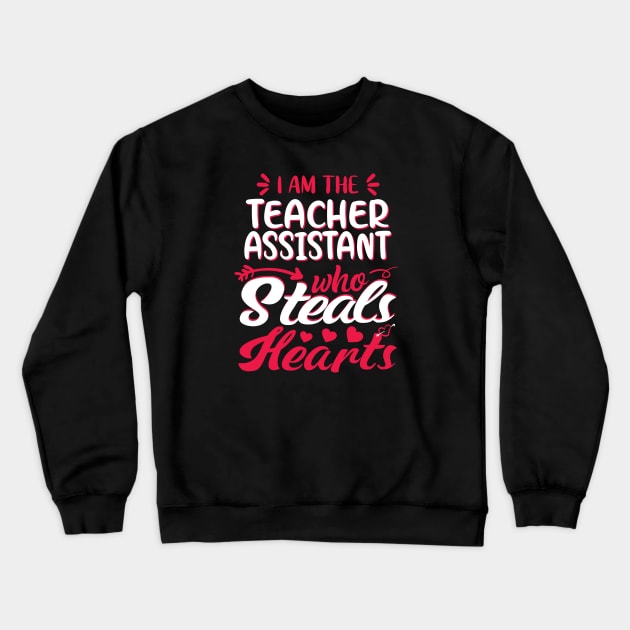 teacher assistant Steal hearts - Valentines Day funny Gift Crewneck Sweatshirt by mahmuq